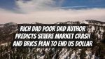 Rich Dad Poor Dad Author Predicts Severe Market Crash and BRICS Plan to End US Dollar