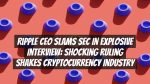 Ripple CEO Slams SEC in Explosive Interview: Shocking Ruling Shakes Cryptocurrency Industry