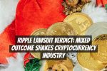 Ripple Lawsuit Verdict: Mixed Outcome Shakes Cryptocurrency Industry