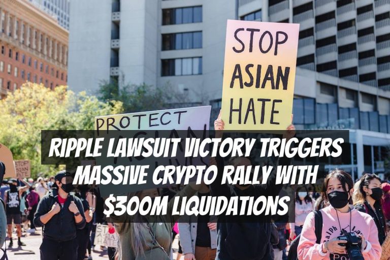 Ripple Lawsuit Victory Triggers Massive Crypto Rally with $300M Liquidations