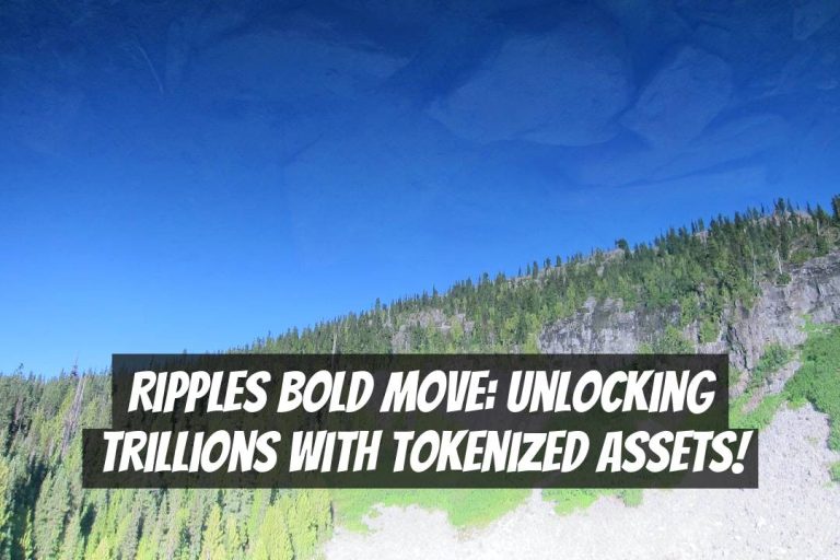 Ripples Bold Move: Unlocking Trillions with Tokenized Assets!