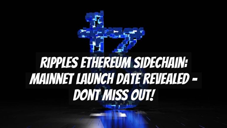 Ripples Ethereum Sidechain: Mainnet Launch Date Revealed – Dont Miss Out!
