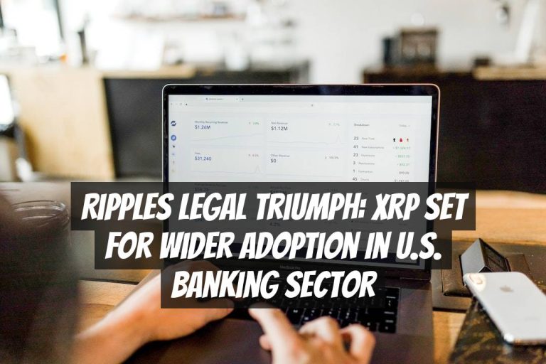 Ripples Legal Triumph: XRP Set for Wider Adoption in U.S. Banking Sector