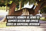 Robert F. Kennedy Jr. Vows to Support Bitcoin and Oppose CBDCs in Surprising Interview