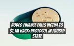 Rodeo Finance Falls Victim to $1.7M Hack: Protocol in Paused State
