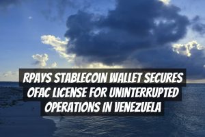 Rpays Stablecoin Wallet Secures OFAC License for Uninterrupted Operations in Venezuela