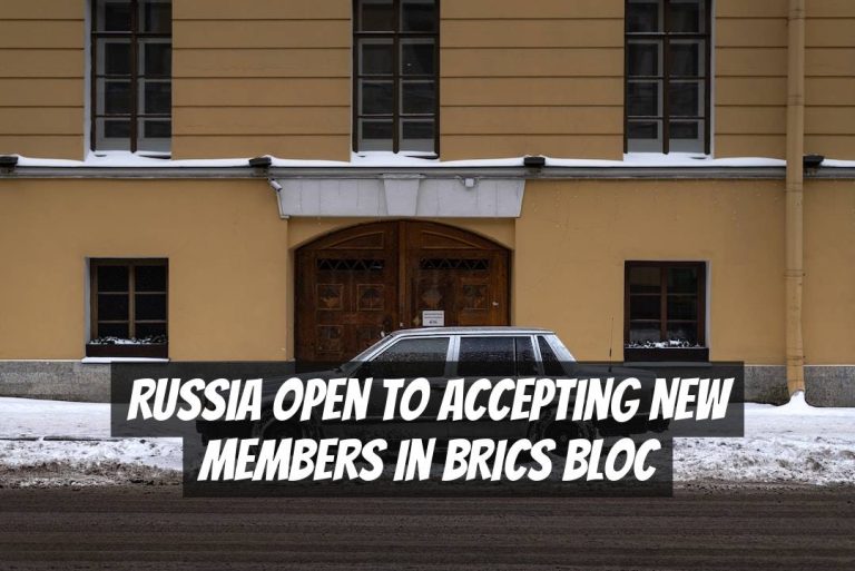 Russia Open to Accepting New Members in BRICS Bloc