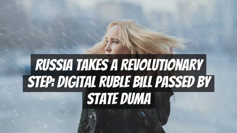 Russia Takes a Revolutionary Step: Digital Ruble Bill Passed by State Duma