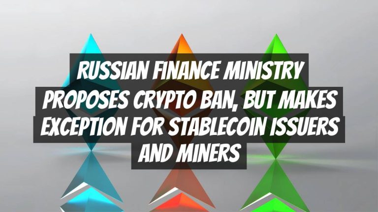 Russian Finance Ministry Proposes Crypto Ban, But Makes Exception for Stablecoin Issuers and Miners