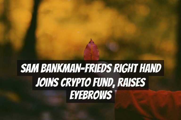 Sam Bankman-Frieds Right Hand Joins Crypto Fund, Raises Eyebrows