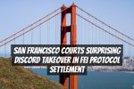 San Francisco Courts Surprising Discord Takeover in Fei Protocol Settlement