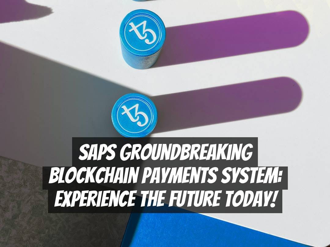 SAPs Groundbreaking Blockchain Payments System: Experience the Future Today!