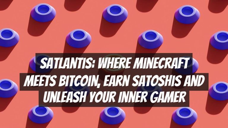 Satlantis: Where Minecraft Meets Bitcoin, Earn Satoshis and Unleash Your Inner Gamer