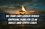 SEC Chair Gary Gensler Reveals Surprising Plans for $2.4B Budget Amid Crypto Chaos