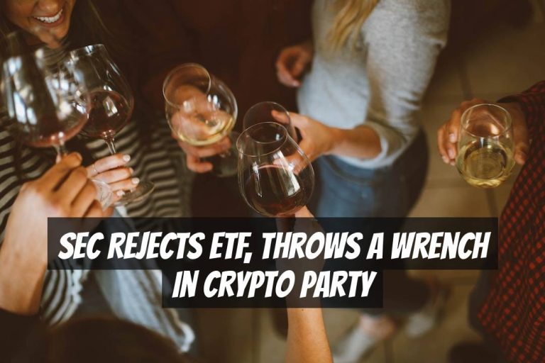 SEC rejects ETF, throws a wrench in crypto party