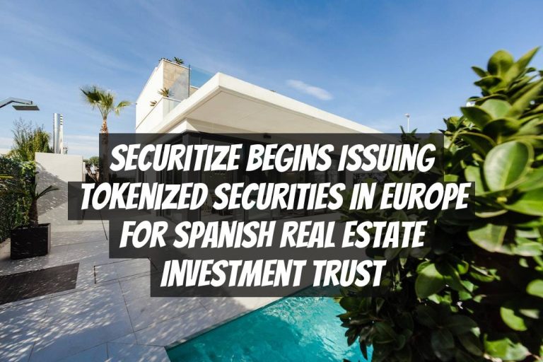 Securitize Begins Issuing Tokenized Securities in Europe for Spanish Real Estate Investment Trust