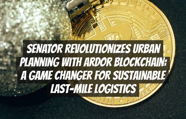 SENATOR Revolutionizes Urban Planning with Ardor Blockchain: A Game Changer for Sustainable Last-Mile Logistics