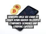 Senators Urge SEC Chair to Crack Down Harder on Crypto Companies: Scandals and Lobbying Exposed!