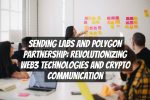 Sending Labs and Polygon Partnership: Revolutionizing Web3 Technologies and Crypto Communication