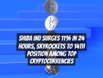 Shiba Inu Surges 11% in 24 Hours, Skyrockets to 14th Position Among Top Cryptocurrencies