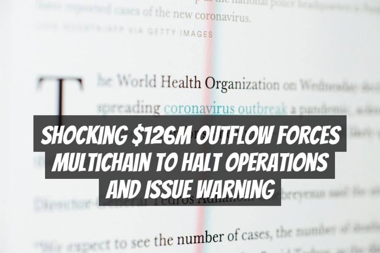 Shocking $126M Outflow Forces Multichain to Halt Operations and Issue Warning