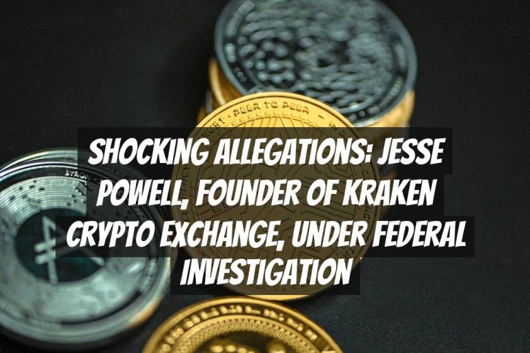Shocking Allegations: Jesse Powell, Founder of Kraken Crypto Exchange, Under Federal Investigation