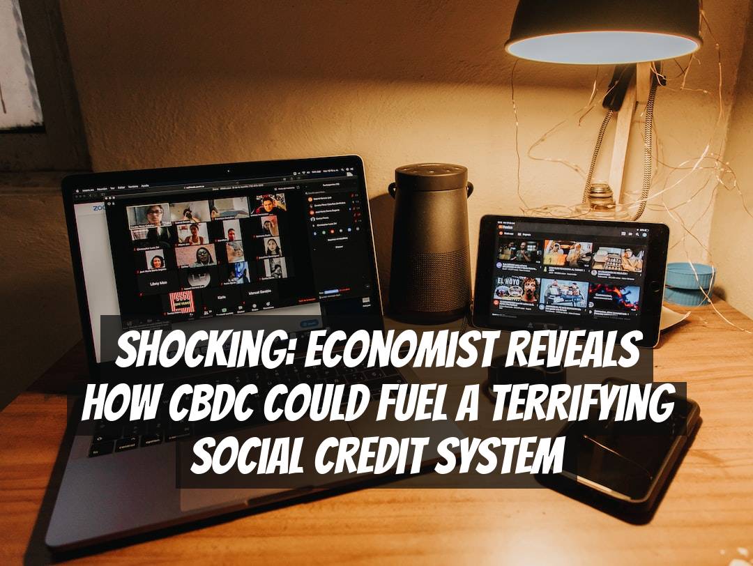 Shocking: Economist Reveals How CBDC Could Fuel a Terrifying Social Credit System