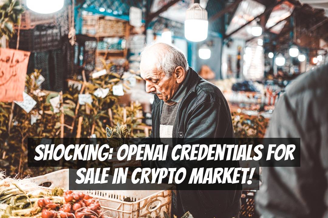 Shocking: OpenAI credentials for sale in crypto market!
