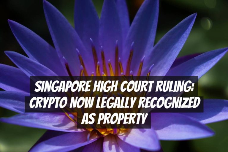 Singapore High Court Ruling: Crypto Now Legally Recognized as Property
