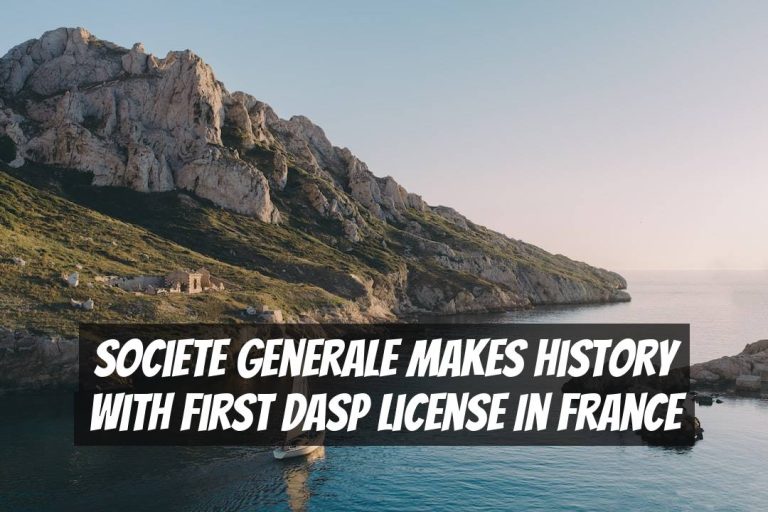 Societe Generale Makes History with First DASP License in France