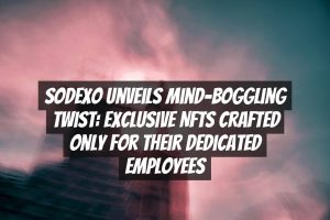 Sodexo unveils mind-boggling twist: Exclusive NFTs crafted only for their dedicated employees