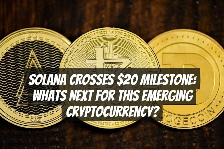 Solana Crosses $20 Milestone: Whats Next for This Emerging Cryptocurrency?