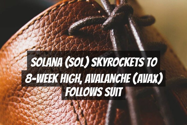 Solana (SOL) Skyrockets to 8-Week High, Avalanche (AVAX) Follows Suit