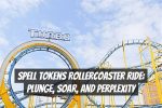 Spell Tokens Rollercoaster Ride: Plunge, Soar, and Perplexity