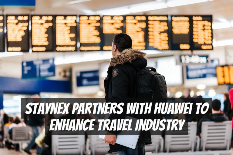 Staynex Partners with Huawei to Enhance Travel Industry