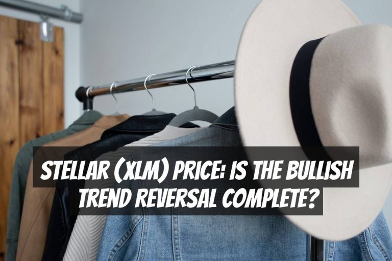 Stellar (XLM) Price: Is the Bullish Trend Reversal Complete?