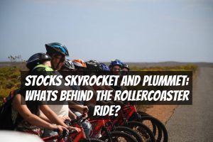 Stocks Skyrocket and Plummet: Whats Behind the Rollercoaster Ride?