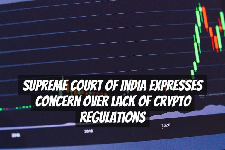 Supreme Court of India Expresses Concern over Lack of Crypto Regulations