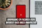 Surprising CPI Figures: Feds Interest Rate Hikes Unaffected