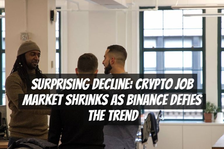 Surprising Decline: Crypto Job Market Shrinks as Binance Defies the Trend