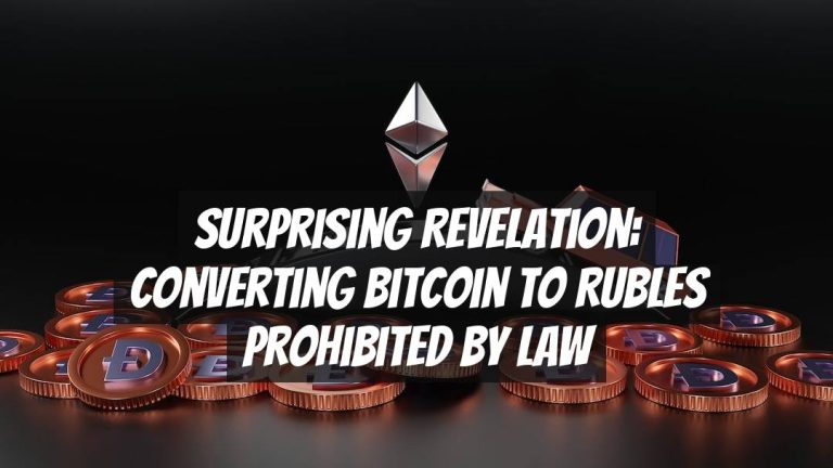 Surprising Revelation: Converting Bitcoin to Rubles Prohibited by Law
