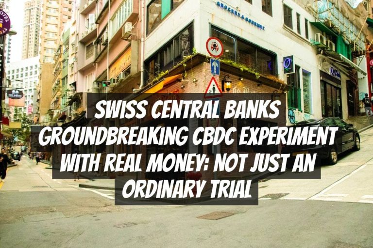 Swiss Central Banks Groundbreaking CBDC Experiment with Real Money: Not Just an Ordinary Trial