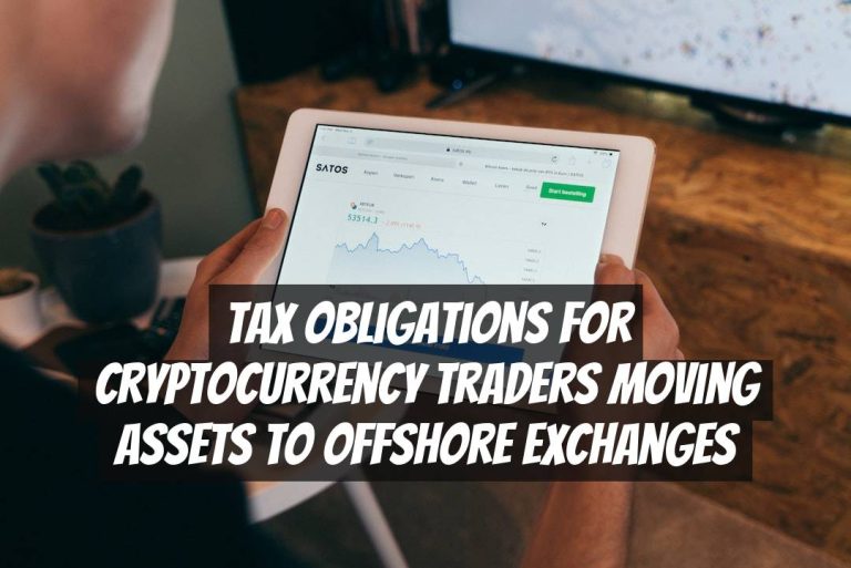 Tax Obligations for Cryptocurrency Traders Moving Assets to Offshore Exchanges