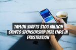 Taylor Swifts $100 Million Crypto Sponsorship Deal Ends in Frustration