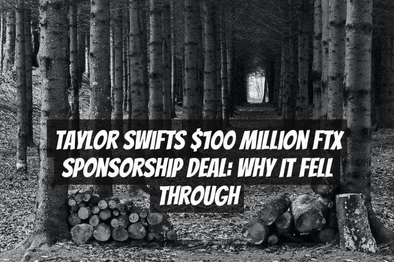 Taylor Swifts $100 Million FTX Sponsorship Deal: Why It Fell Through