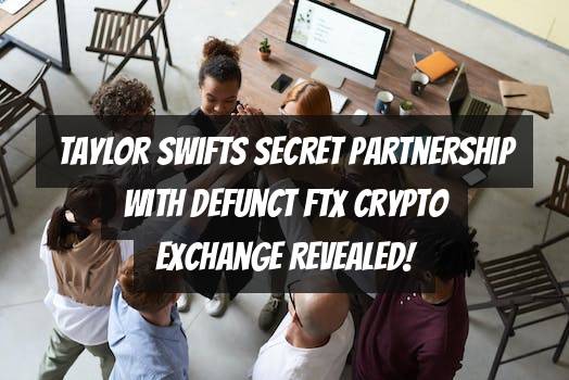 Taylor Swifts Secret Partnership with Defunct FTX Crypto Exchange Revealed!