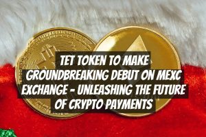 TET Token to Make Groundbreaking Debut on MEXC Exchange – Unleashing the Future of Crypto Payments