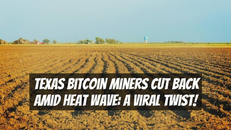 Texas Bitcoin Miners Cut Back Amid Heat Wave: A Viral Twist!