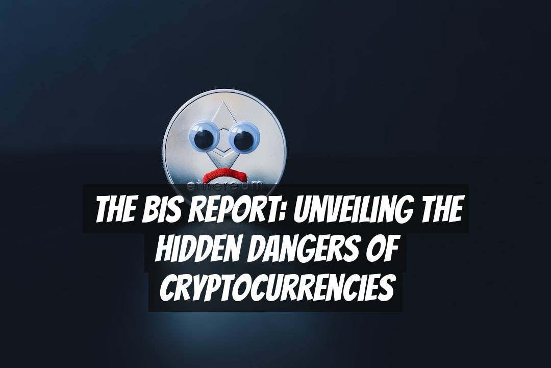 The BIS Report: Unveiling the Hidden Dangers of Cryptocurrencies