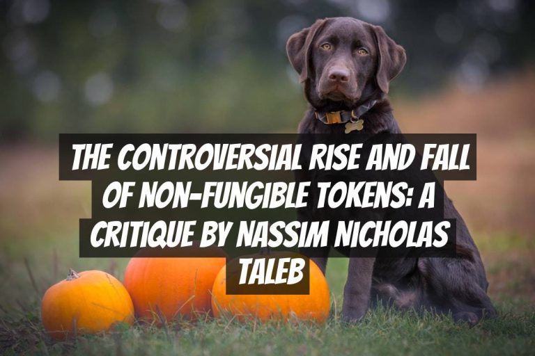 The Controversial Rise and Fall of Non-Fungible Tokens: A Critique by Nassim Nicholas Taleb